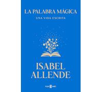 La palabra mágica: Una vida escrita (Obras diversas)