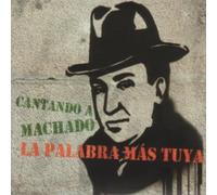 La Palabra Mas Tuya - Cantando a Machado