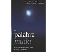 La palabra muda: El cuello de botella del alma (Cuerpo Lúcido: 7 novelas de la mente encarnada)