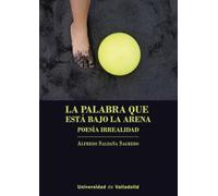 La palabra que está bajo la arena: Poesía irrealidad