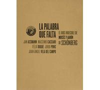 La palabra que falta: El dios indecible de Moisés y Aarón de Schönberg (SIN COLECCION)