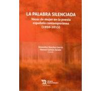 La Palabra Silenciada: Voces De Mujer En La Poesía Española Contemporánea (1950-2015)