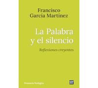 La Palabra y el silencio. Reflexiones creyentes