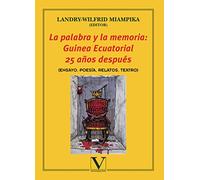 La palabra y la memoria: Guinea Ecuatorial 25 años después: (Ensayos, Poesía, Relatos, Teatro) (Colección Biblioteca Hispanoafricana)