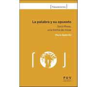 La palabra y su opuesto: Sara Mesa, una forma de mirar: 2 (Fabulaciones)