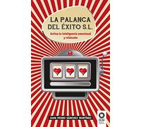 La Palanca Del Exito S.l.: Activa Tu Inteligencia Emocional Y Relanzat