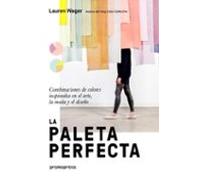 La paleta perfecta. Combinaciones De colores inspiradas en El arte, la Moda y El Diseño (PROMOPRESS)