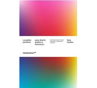 La paleta perfecta para diseño gráfico e ilustración. Combinaciones de colores, simbolismo y referencias culturales (DISE?O)