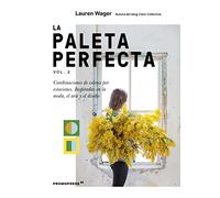 La paleta perfecta vol. 2. Combinaciones de colores por estaciones. Inspiradas en la moda, el arte y el diseño (SIN COLECCION)