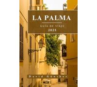 LA PALMA GUÍA DE VIAJE: Información y consejos esenciales para preparar tu viaje: todo lo que debes saber antes de ir (Serie de Guías de Viaje “Across Global”)