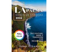 La Palma Guida di viaggio 2026: Tra vulcani, mare e tradizioni che incantano