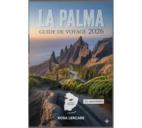 LA PALMA GUIDE DE VOYAGE 2026: Guide Complet des Îles Canaries - Randonnées, Plages, Volcans et Conseils Pratiques