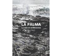LA PALMA. LA VIDA EN EMOCIONES