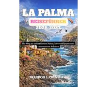 LA PALMA REISEFÜHRER 2026-2027: Ihr Weg zu unberührter Natur, Meeresklippen und charmanten Städten