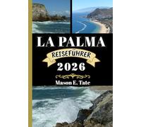 LA PALMA REISEFÜHRER 2026: Ihr Reisebegleiter zum Erkunden und Genießen der Attraktionen dieses Reiseziels, das man unbedingt besuchen muss. (Epische Reisen - Reiseführer-Serie)