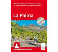 La Palma, Rother Wanderführer: 76 Touren auf der grünsten Insel der Kanaren - die schönsten Küsten- und Bergwanderungen. Inkl. GPS-Tracks zum Download