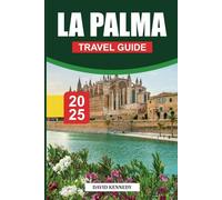 LA PALMA Travel Guide 2025: Canary Islands Adventure, Hiking Trails, Local Cuisine, and Practical Tips for Exploring the Island
