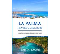 La Palma Travel Guide 2025: Exploring the Pristine Beaches, Scenic Adventures, Local Cuisine, and Thriving Nightlife of Spain's Canary Islands.