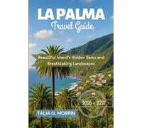 La Palma Travel Guide 2026-2027: Beautiful Island's Hidden Gems and Breathtaking Landscapes