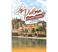 La Palma Travel Guide, 2026-2027: The Island Above the Clouds