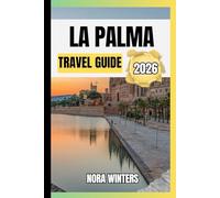 LA PALMA TRAVEL GUIDE 2026: YOUR TRAVEL COMPANION TO HAVING A MEMORABLE STAY WHILE TOURING THIS DESTINATION