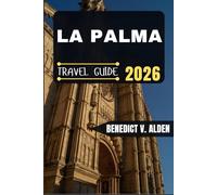 LA PALMA TRAVEL GUIDE: Discover hidden gems, practical tips, and memorable experiences for every step of your travel adventure.