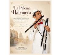 La Paloma Habanera - Classic Cuban Arrangement for Flute Soloist: with string chamber quintet accompaniment sheet music book