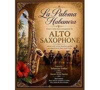 La Paloma Habanera - Classic Cuban music arrangement for Alto Saxophone soloist: with string chamber quintet accompaniment sheet music book