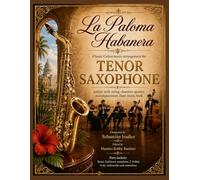 La Paloma Habanera - Classic Cuban Music Arrangement for Tenor Saxophone Soloist: with string chamber quintet accompaniment sheet music book