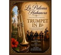 La Paloma Habanera - Classic Cuban Music Arrangement for Trumpet Soloist: with string chamber quintet accompaniment sheet music book