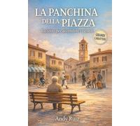 La panchina della piazza: Storie brevi di una piazza italiana: piccole storie per leggere e ricordare insieme (Racconti in caratteri grandi)