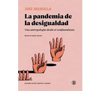 La Pandemia De La Desigualdad. Una Antropología Desde El Confinam Ient