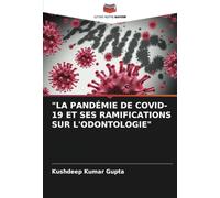 "LA PANDÉMIE DE COVID-19 ET SES RAMIFICATIONS SUR L'ODONTOLOGIE"