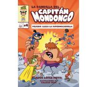 LA PANDILLA DEL CAPITÁN MONDONGO 4: PELIGRO: LLEGA LA SUPERMACARRILLA