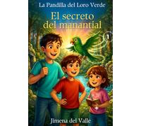 LA PANDILLA DEL LORO VERDE: EL SECRETO DEL MANANTIAL: 1