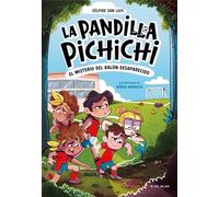 La Pandilla Pichichi 1 - El misterio del balón desaparecido: El misterio del balón desaparecido/ Mystery of the Lost Ball (Libros de fútbol)