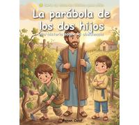 La parábola de los dos hijos: Una historia bíblica para niños sobre la obediencia: lectura fácil para niños