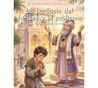 La parábola del fariseo y el publicano: Una historia bíblica para niños sobre la humildad: lectura fácil para niños