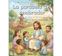 La parábola del sembrador: Una historia bíblica para niños sobre escuchar y aprender: lectura fácil para niños