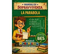 La Parabola: Manuali di Sopravvivenza - Metodo di Mr Numerello (Manuali di Sopravvivenza di Mr Numerello - Capire senza tutor)