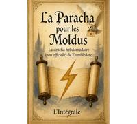 La Paracha Pour Les Moldus: L'Intégrale