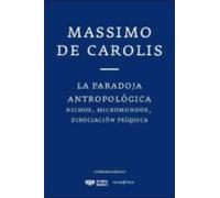la paradoja antropologica: nichos micromundos disociacion psiquica