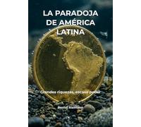 La paradoja de América Latina: grandes riquezas, escaso poder