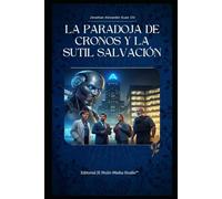 La paradoja de cronos y la sutil salvacion (Trilogía del Silencio Cósmico)