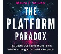 La paradoja de la plataforma: cómo las empresas digitales tienen éxito en un mercado global en constante cambio