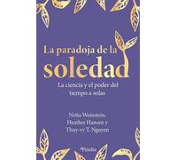 La paradoja de la soledad: La ciencia y el poder del tiempo a solas (Divulgación científica)