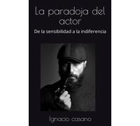 La paradoja del actor: De la sensibilidad a la indiferencia
