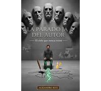 La Paradoja del Autor: El cielo que nunca existió (El arte de permanecer)