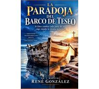LA PARADOJA DEL BARCO DE TESEO: Si Dios cambia cada parte de mí, ¿sigo siendo la misma persona?: 31 (Colección Palabra Viva)