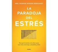 La paradoja del estrés: Por qué el estrés es la clave para una vida más larga, saludable y feliz (Bienestar, salud y vida sana)